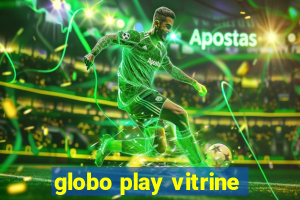 globo play vitrine